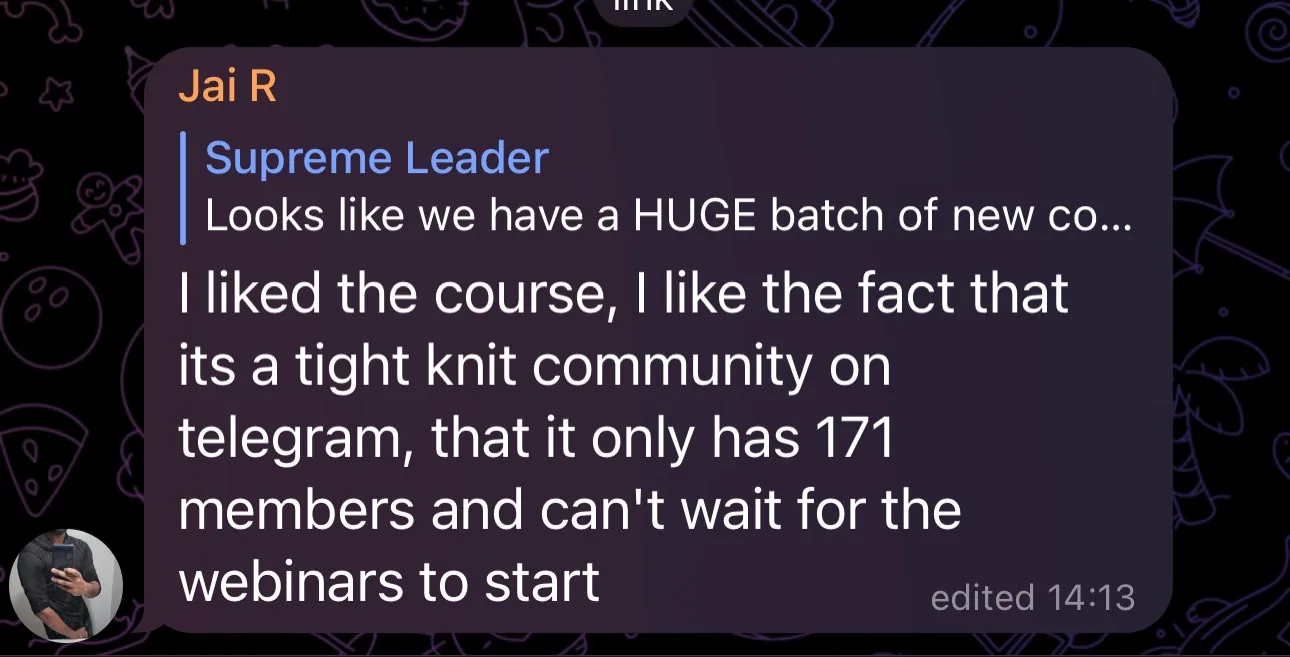 Telegram reply from Jai R: he liked the course and that it's a tight-knit Telegram community, and can't wait for the webinars.