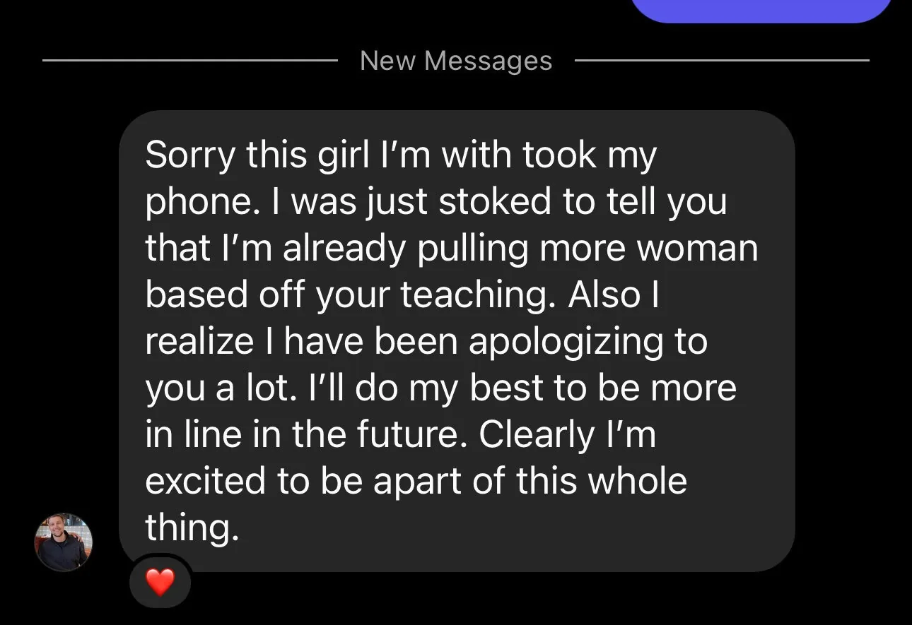 Follow-up message from the same sender: a girl he was with took his phone, and he was stoked to tell Jon he's meeting more women based on the teaching.