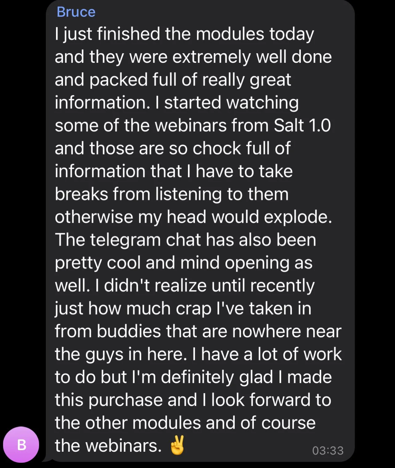 Telegram message from Bruce: the modules are packed with information, the SALT webinars are so full he takes breaks, and he's glad he made the purchase.