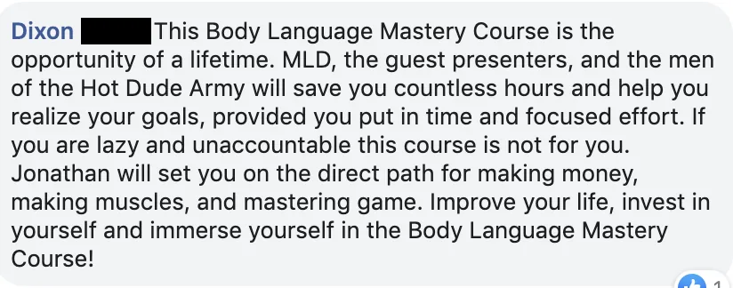 Facebook comment from Dixon: MLD, the guest presenters and the men of the group will save you hours and help you reach your goals if you put in focused effort; if you're lazy and unaccountable, it's not for you.