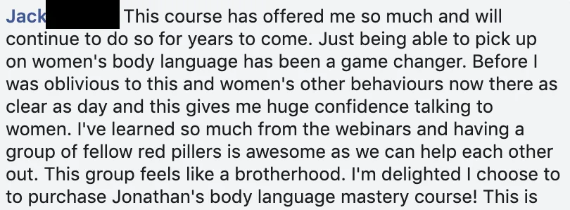 Facebook comment from Jack: picking up on women's body language has been a game changer and gives him huge confidence talking to women; the group feels like a brotherhood.