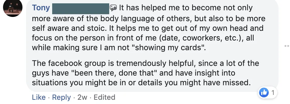 Facebook comment from Tony: the course made him more aware of others' body language and more self-aware and stoic; it helps him get out of his own head and focus on the person in front of him.